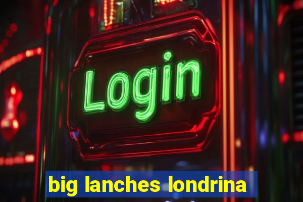 big lanches londrina